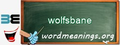 WordMeaning blackboard for wolfsbane